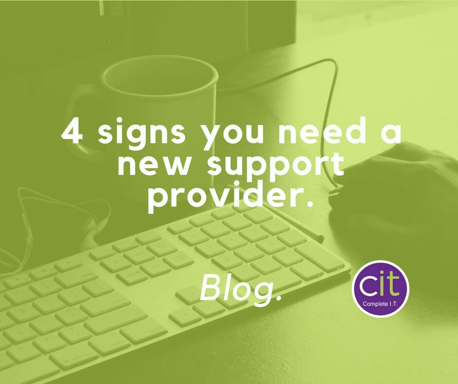 4 signs you need a new IT support provider