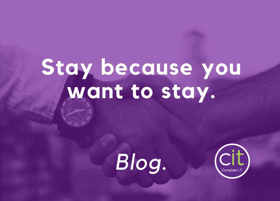 Stay because you want to stay!