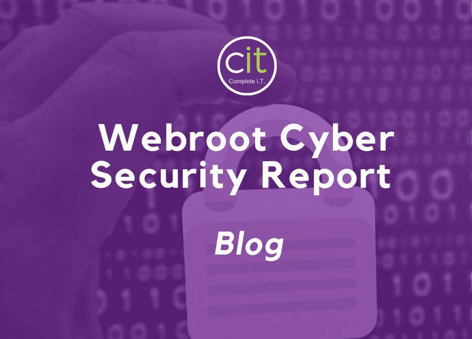 Webroot’s Cybersecurity Report Summary – Blog