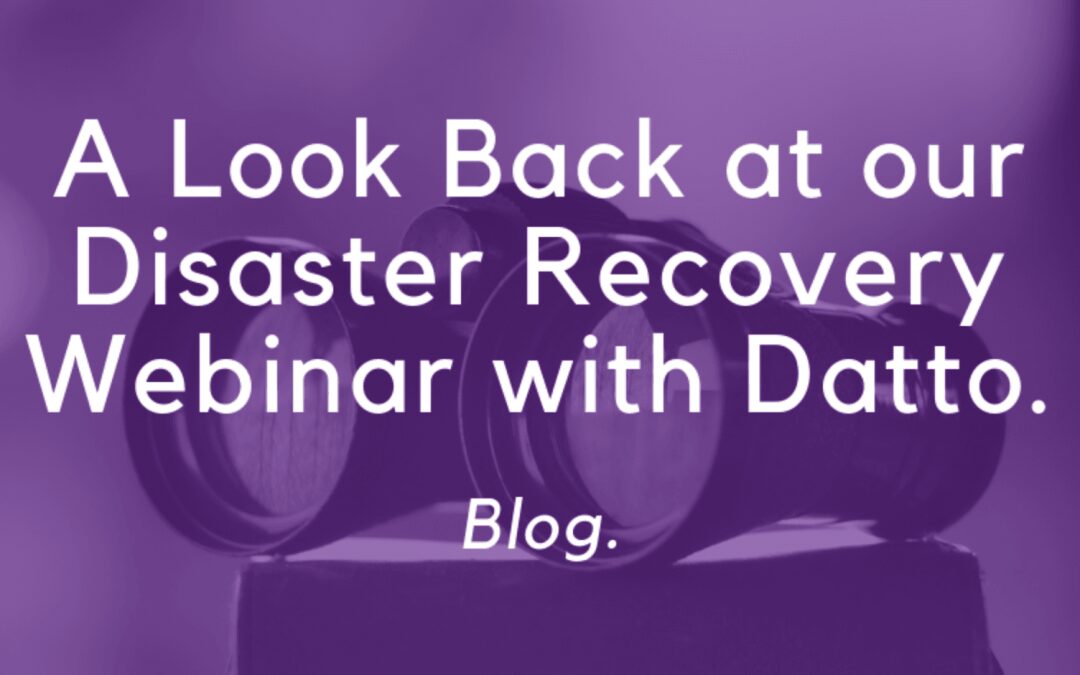 A Look Back at our Disaster Recovery Webinar with Datto